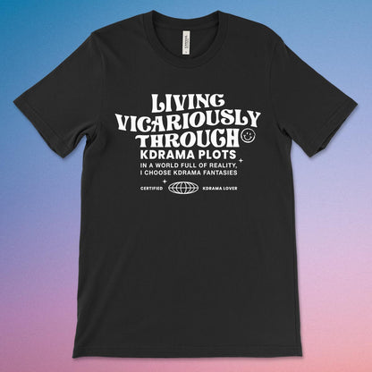 Living Vicariously Through Kdrama Plots Kdrama T-shirt