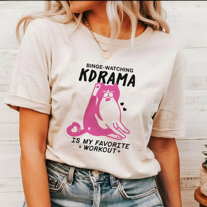 Binge Watching Kdrama is My Workout K-drama T-shirt